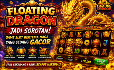 Floating Dragon Jadi Sorotan! Game Slot Bertema Naga yang Sedang Gacor